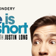 Each week “Life is Short with Justin Long” asks and answers life’s big questions